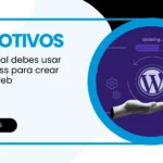 10 Motivos por el cual debes usar WordPress para crear tu sitio web